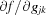 [{{\partial f}/{\partial g_{jk}}}]