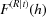 [F^{(R\mid t)}(h)]