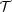 [{\cal T}]