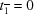 [t_{{\overline 1}} = 0]