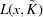 [L(x, \tilde{K})]
