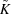[{\tilde K}]