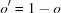 [o' = 1 - o]
