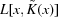 [L[x, \tilde{K}(x)]]