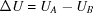 [\Delta U = U_A - U_B]