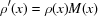 [\rho^\prime({x}) = \rho(x) M({ x})]