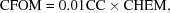 [{\rm CFOM = 0.01 CC \times CHEM},]