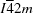 [I{\overline 4}2m]