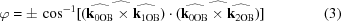 [\varphi = \pm \, \cos^{-1}[\widehat{(\widehat{{\bf k}_{0{\rm OB}}} \times \widehat{{\bf k}_{1{\rm OB}}}})\cdot (\widehat{\widehat{{\bf k}_{0{\rm OB}}} \times \widehat{{\bf k}_{2{\rm OB}}}})] \eqno (3)]