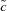 [\tilde c]