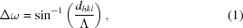 [\Delta \omega = \sin^{-1} \left({{d_{hkl}}\over{\Lambda}} \right), \eqno (1)]