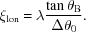 [\xi_{{\rm lon}} = \lambda {{\tan \theta_{\rm B}}\over{\Delta\theta_0}}.]