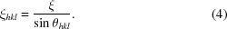 [\xi_{hkl} = {{\xi}\over{\sin{\theta_{hkl}}}}. \eqno (4)]