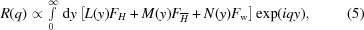 [R(q) \propto \textstyle\int\limits^{\infty}_{0} \,{\rm d}y\left [L(y) F_H + M(y) F_{\overline{H}} + N(y)F_{\rm w} \right] \exp(iqy), \eqno (5)]