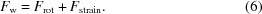 [F_{\rm w} = F_{\rm{rot}} + F_{\rm{strain}}. \eqno (6)]