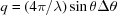 [q = ({4\pi}/{\lambda})\sin\theta \Delta \theta]