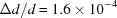 [\Delta d/d = 1.6 \times 10^{-4}]