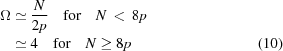 [\eqalignno{ \Omega &\simeq {{N} \over {2p}}\quad{\rm{for}}\quad N\,\lt\,8p &\cr &\simeq 4\quad{\rm{for}}\quad N\ge 8p &(10)}]