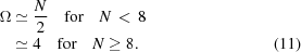 [\eqalignno{ \Omega &\simeq {{N} \over {2}}\quad{\rm{for}}\quad N\,\lt\,8 &\cr &\simeq 4\quad{\rm{for}}\quad N\ge 8. &(11)}]