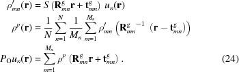 [\eqalignno{ \rho _{mn}^{\prime} ({\bf r})& = S \left ( {\bf R}^{\rm g}_{mn} {\bf r} + {\bf t}^{\rm g}_{mn} \right ) \,u_{n} ({\bf r}) &\cr \rho^{p}({\bf r}) &= {{1} \over {N}} \sum _{n=1}^{N} {{1} \over {M_{n}}} \sum _{m=1}^{M_{n}} \rho _{mn}^{\prime} \left ( {{\bf R}^{\rm g}_{mn}}^{-1} \ \left ( {\bf r} - {\bf t}^{\rm g}_{mn} \right ) \right ) &\cr P_{\rm O} u_{n} ({\bf r}) & = \sum\limits _{m=1}^{M_{n}} \rho^{p} \left ( {\bf R}^{\rm g}_{mn} {\bf r} + {\bf t}^{\rm g}_{mn} \right ) .&(24)}]