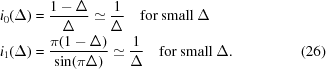 [\eqalignno{ i_{0}(\Delta) &= {{1-\Delta} \over {\Delta}}\simeq{{1} \over {\Delta}}\quad{\rm {for\ small }}\ \Delta &\cr i_{1}(\Delta)& = {{\pi(1-\Delta)} \over {\sin(\pi\Delta)}}\simeq{{1} \over {\Delta}}\quad{\rm {for\ small }}\ \Delta. &(26)}]