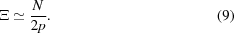 [\Xi\simeq {{N} \over {2p}}.\eqno(9)]