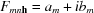[F_{{mn{\bf h}}} = a_{m}+ib_{m}]