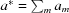 [a^{\ast} = \sum _{{m}}a_{m}]