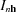 [I_{{n{\bf h}}}]