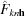 [\hat{F}_{{kn{\bf h}}}]