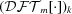 [({\cal DFT}_{m}[\cdot])_{k}]