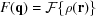 [F({\bf q}) = {\cal F}\{\rho({\bf r})\}]
