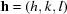 [{\bf h} = (h,k,l)]