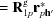 [= {\bf R}^{\rm g}_{{1p}}{\bf r}^{\ast}_{{p{\bf h}^{{\prime}}}}]