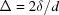 [\Delta = 2\delta/d]
