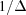 [1/\Delta]