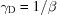 [\gamma _{\rm D} = 1/\beta]