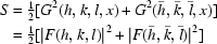 [\eqalign{S &= {\textstyle{1\over 2}} [G^{2}(h, k, l, x) + G^{2}(\bar h, \bar k, \bar l, x)]\cr &= {\textstyle{1\over 2}} [|F(h, k, l)|^{2} + |F(\bar h,\bar k,\bar l)|^{2}]}]