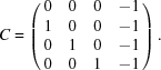 [C = \left(\matrix{ 0 & 0 & 0 & -1\cr 1 & 0 & 0 & -1\cr 0 & 1 & 0 & -1\cr 0 & 0 & 1 & -1 }\right). ]