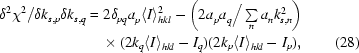 [\eqalignno{ {{\delta ^2 \chi ^2 } /{\delta k_{s,p} \delta k_{s,q} }} & = 2\delta _{pq} a_p^{} \langle I \rangle _{hkl}^2 - \left({{2a_p^{} a_q^{} } \Big/ \textstyle\sum\limits_n {a_n^{} k_{s,n} ^2 } }\right)\cr &\quad\times({2k_q\langle I \rangle _{hkl}^{} - I_q })({2k_p \langle I \rangle _{hkl}^{} - I_p }), & (28)}]