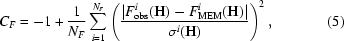 [C_F = -1+{{1}\over{N_F}} \sum_{i = 1}^{N_F} \left({{|F_{\rm obs}^i({\bf H})-F_{\rm MEM}^i({\bf H})|}\over{\sigma^i({\bf H})}} \right)^2,\eqno(5)]
