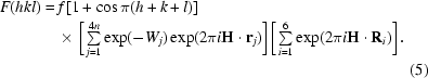 [\eqalignno{ F(hkl) & = f [1 + \cos \pi (h + k + l)] \cr&\quad\times\bigg [\textstyle\sum\limits_{j = 1}^{4n} \exp (- W_j)\exp (2\pi i{\bf H}\cdot{\bf r}_j) \bigg]\bigg [\textstyle\sum\limits_{i = 1}^6 \exp (2\pi i{\bf H}\cdot{\bf R}_i) \bigg]. \cr&&(5)}]