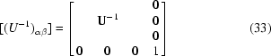 [[(U^{-1})_{\alpha\beta}] = \left[\matrix{ & & & 0 \cr & {\bf U}^{-1} & & 0 \cr & & & 0 \cr 0 & 0 & 0 & 1 \cr }\right]\eqno(33)]