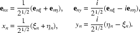 [\eqalign{{\bf e}_{nx} & = {{1}\over{2^{1/2}}}({\bf e}_{n\xi} + {\bf e}_{n\eta}),\cr x_{n} & = {{1}\over{2^{1/2}}}(\xi_{n} + \eta_{n}),}\quad\eqalign{{\bf e}_{ny} & = {{i}\over{2^{1/2}}}({\bf e}_{n\xi} - i{\bf e}_{n\eta}),\cr y_{n} & = {{i}\over{2^{1/2}}}(\eta_{n} - \xi_{n}). } ]