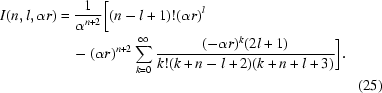 [\eqalignno{I({n,l,\alpha r} ) &= {1 \over {\alpha ^{n + 2} }}\bigg [({n - l + 1} )!({\alpha r} ){}^l \cr&\quad- ({\alpha r}){}^{n + 2} \sum\limits_{k = 0}^\infty {{{({ - \alpha r} ){}^k ({2l + 1} )} \over {k!({k + n - l + 2} )({k + n + l + 3})}}} \bigg].\cr&&(25)} ]