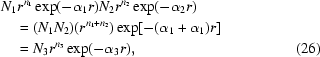 [\eqalignno{&N_1 r^{n_1 } \exp({ - \alpha _1 r}) N_2 r^{n_2 } \exp({ - \alpha _2 r}) \cr&\quad= (N_1 N_2)(r^{n_1 + n_2 })\exp[{ - (\alpha _1 + \alpha _1)r}] \cr&\quad= N_3 r^{n_3 } \exp({ - \alpha _3 r}),&(26)} ]