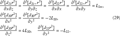 [\eqalign{{{\partial ^2[{d_{21} r^2 }]} \over {\partial x\partial z}} & = {{\partial ^2 [{d_{21 - } r^2 } ]} \over {\partial y\partial z}} = {{\partial ^2 [{d_{22} r^2 }]} \over {\partial x\partial x}} = {{\partial ^2 [{d_{22 - } r^2 } ]} \over {\partial x\partial y}} = L_{2m},\cr {{\partial ^2 [{d_{20} r^2 }]} \over {\partial x^2 }} & = {{\partial ^2 [{d_{20} r^2 }]} \over {\partial y^2 }} = - 2 L_{20},\cr {{\partial ^2 [{d_{20} r^2 }]} \over {\partial z^2 }} &= 4 L_{20}, \quad {{\partial ^2 [{d_{22} r^2 } ]} \over {\partial y^2 }} = - L_{22}.}\eqno(29) ]
