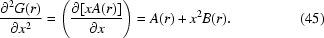 [{{\partial ^2 G(r)} \over {\partial x^2 }} = \left({{{\partial [{xA(r)}]} \over {\partial x}}} \right) = A(r) + x^2 B(r). \eqno(45) ]