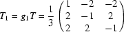 [T_1 = g_1T = {1\over3}\displaystyle\left(\matrix{1 & -2 & -2\cr 2 & -1 & 2\cr 2 & 2 & -1}\right)]