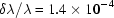 [\delta \lambda/\lambda = 1.4\times 10^{-4} ]
